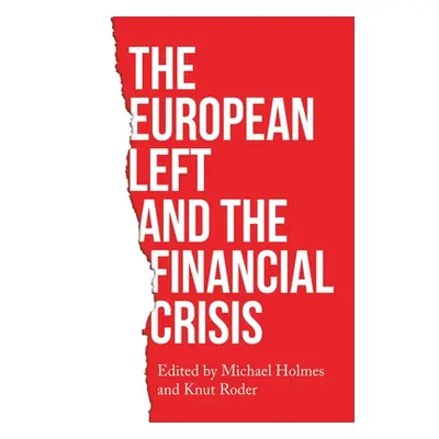 "The European Left and the Financial Crisis" - "" ("Holmes Michael")