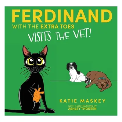 "Ferdinand with the Extra Toes Visits the Vet" - "" ("Maskey Katie")