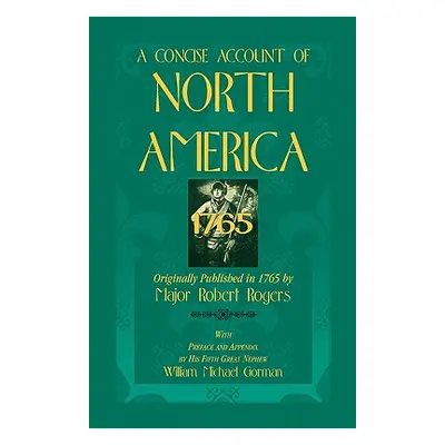 "A Concise Account of North America, 1765with Preface and Appendix by His 5th Great Nephew, Will