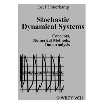 "Stochastic Dynamical Systems: Concepts, Numerical Methods, Data Analysis" - "" ("Honerkamp Jose