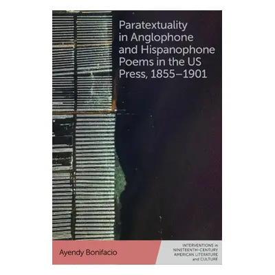 "Paratextuality in Anglophone and Hispanophone Poems in the Us Press, 1855-1901" - "" ("Bonifaci