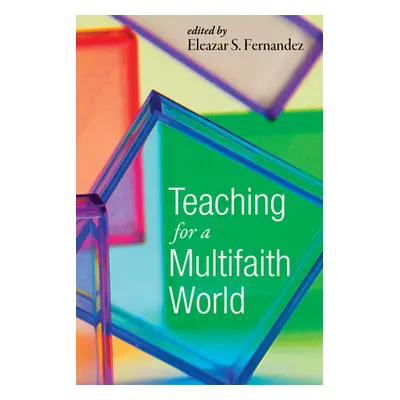 "Teaching for a Multifaith World" - "" ("Fernandez Eleazar S.")