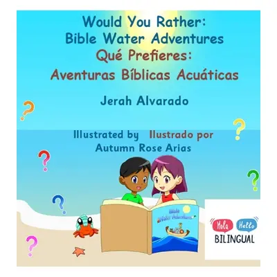 "Would You Rather Bible Water Adventures: Qu Prefieres: Aventuras Bblicas Acuticas" - "" ("Alvar