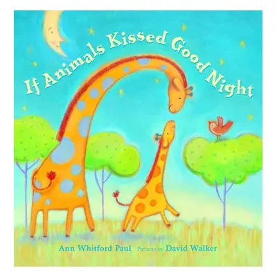 "If Animals Kissed Good Night" - "" ("Paul Ann Whitford")