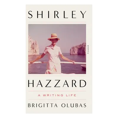 "Shirley Hazzard: A Writing Life" - "" ("Olubas Brigitta")