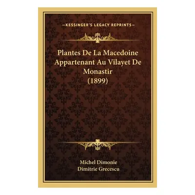 "Plantes De La Macedoine Appartenant Au Vilayet De Monastir (1899)" - "" ("Dimonie Michel")