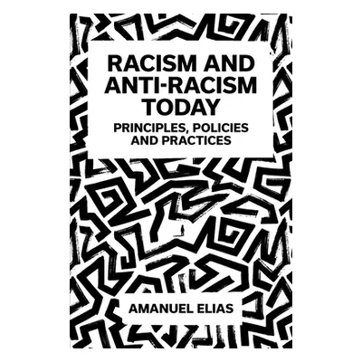 "Racism and Anti-Racism Today: Principles, Policies and Practices" - "" ("Elias Amanuel")