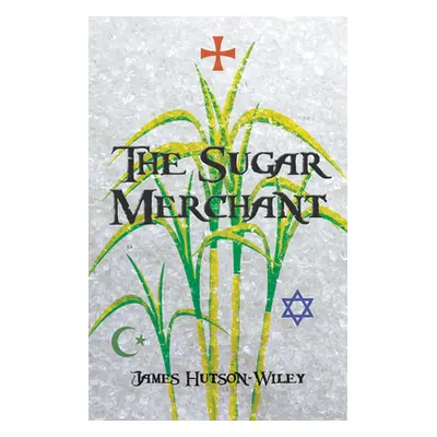 "The Sugar Merchant" - "" ("Hutson-Wiley James")