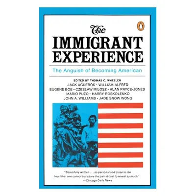 "The Immigrant Experience: The Anguish of Becoming American" - "" ("Wheeler Thomas C.")