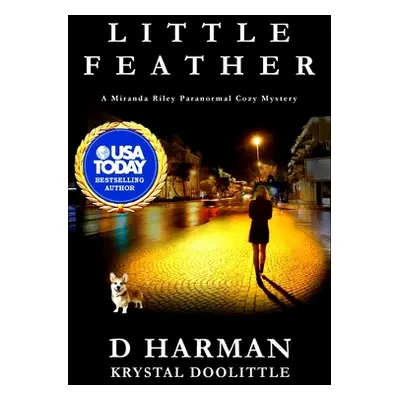 "Little Feather: A Miranda Riley PI Paranormal Cozy Mystery" - "" ("Doolittle Krystal")