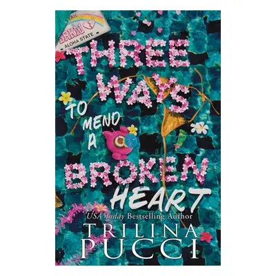 "Three Ways to Mend a Broken Heart" - "" ("Pucci Trilina")