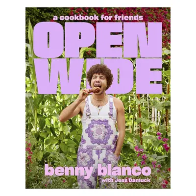 "Open Wide: A Cookbook for Friends" - "" ("Blanco Benny")