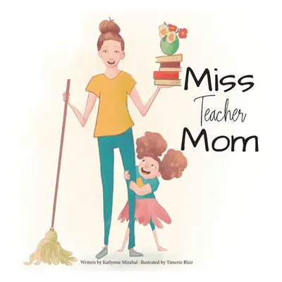 "Miss Teacher Mom" - "" ("Mirabal Katlynne")