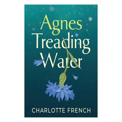 "Agnes, Treading Water" - "" ("French Charlotte")