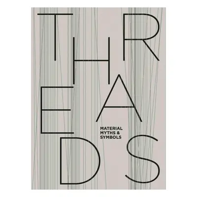 "Threads: Material, Myths & Symbols: Draiflessen Collection, Mettingen" - "" ("Von Alvensleben J