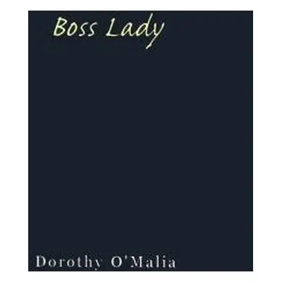 "Boss Lady" - "" ("O'Malia Dorothy")