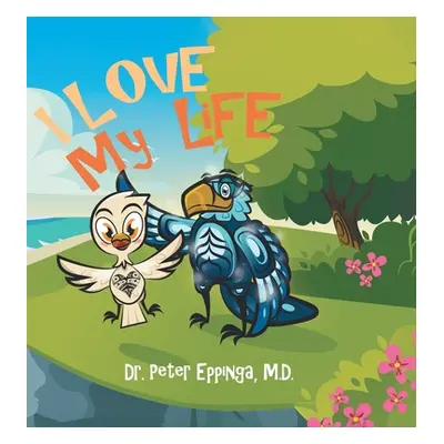 "I Love My Life" - "" ("Eppinga Peter")