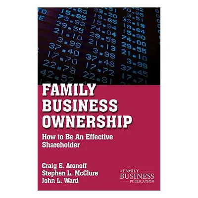 "Family Business Ownership: How to Be an Effective Shareholder" - "" ("Aronoff C.")