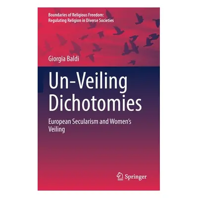 "Un-Veiling Dichotomies: European Secularism and Women's Veiling" - "" ("Baldi Giorgia")