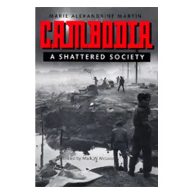 "Cambodia: A Shattered Society" - "" ("Martin Marie Alexandrine")