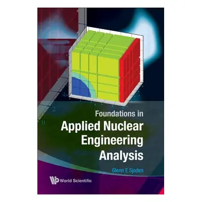 "Foundations in Applied Nuclear Engineering Analysis" - "" ("Sjoden Glenn E.")