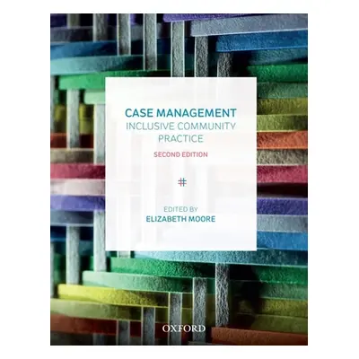 "Case Management: Inclusive Community Practice" - "" ("Moore Elizabeth")