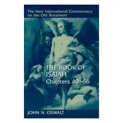 "The Book of Isaiah, Chapters 40-66" - "" ("Oswalt John N.")