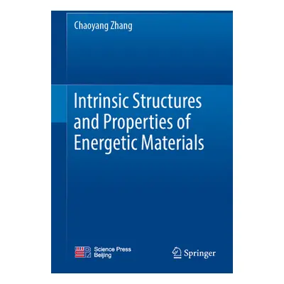 "Intrinsic Structures and Properties of Energetic Materials" - "" ("Zhang Chaoyang")