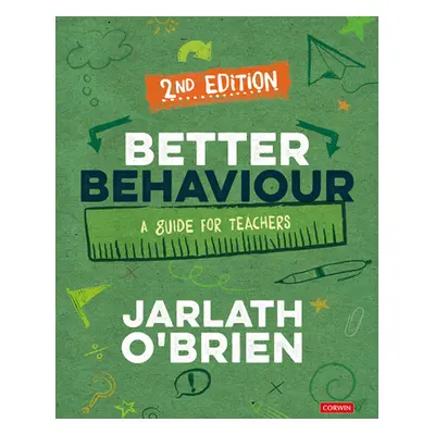 "Better Behaviour: A Guide for Teachers" - "" ("O′brien Jarlath")