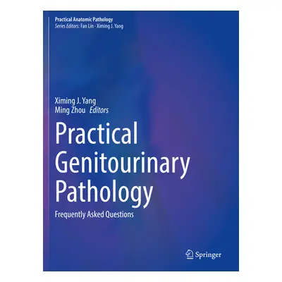 "Practical Genitourinary Pathology: Frequently Asked Questions" - "" ("Yang Ximing J.")