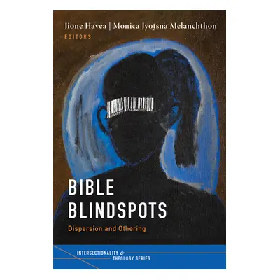 "Bible Blindspots" - "" ("Havea Jione")