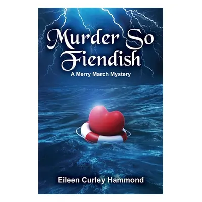 "Murder So Fiendish: A Merry March Mystery" - "" ("Curley Hammond Eileen")