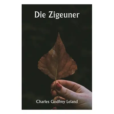 "Die Zigeuner" - "" ("Leland Charles Godefroy")