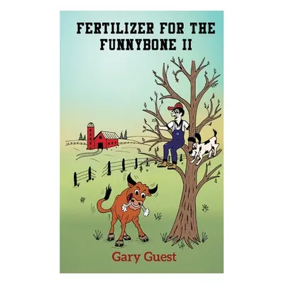 "Fertilizer For The Funnybone II" - "" ("Guest Gary")