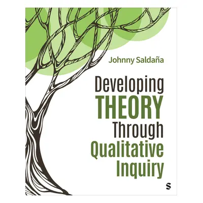 "Developing Theory Through Qualitative Inquiry" - "" ("Saldaa Johnny")