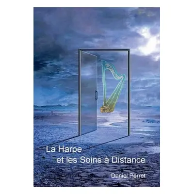 "La Harpe et les Soins Distance" - "" ("Perret Daniel")