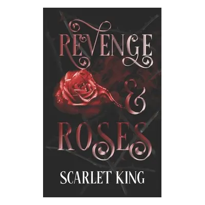 "Revenge and Roses" - "" ("King Scarlet")