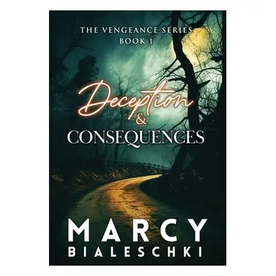 "Deception & Consequences" - "" ("Bialeschki Marcy")