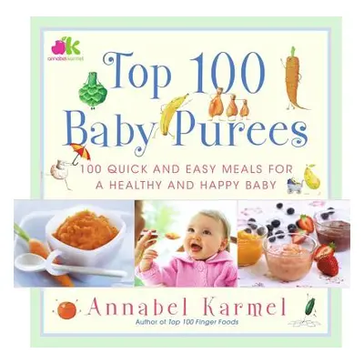 "Top 100 Baby Purees: Top 100 Baby Purees" - "" ("Karmel Annabel")