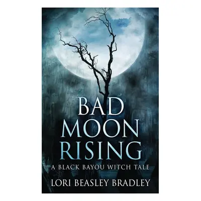 "Bad Moon Rising" - "" ("Beasley Bradley Lori")