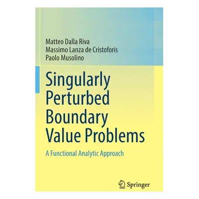 "Singularly Perturbed Boundary Value Problems: A Functional Analytic Approach" - "" ("Dalla Riva