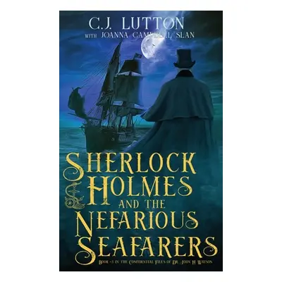 "Sherlock Holmes and the Nefarious Seafarers: a Sherlock Holmes Fantasy Thriller: Book #3 in the