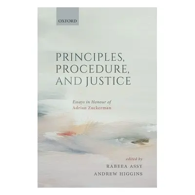 "Principles, Procedure, and Justice: Essays in Honour of Adrian Zuckerman" - "" ("Assy Rabeea")