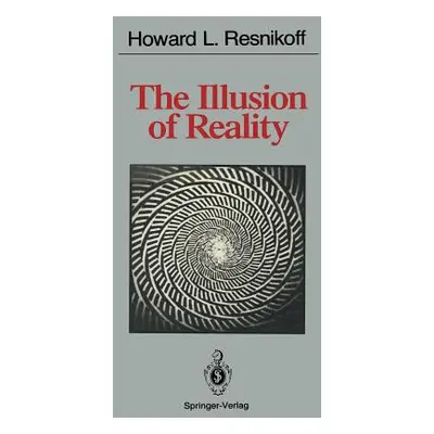 "The Illusion of Reality" - "" ("Resnikoff Howard L.")