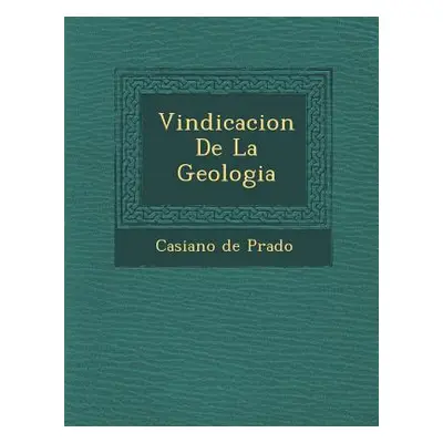 "Vindicacion De La Geologia" - "" ("Prado Casiano De")