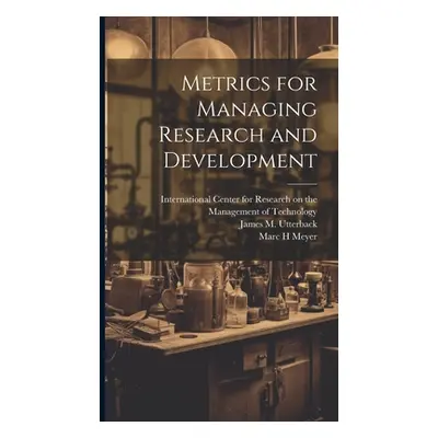 "Metrics for Managing Research and Development" - "" ("Meyer Marc H.")