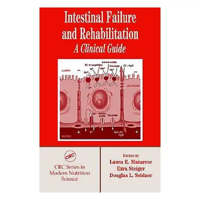 "Intestinal Failure and Rehabilitation: A Clinical Guide" - "" ("Matarese Laura E.")