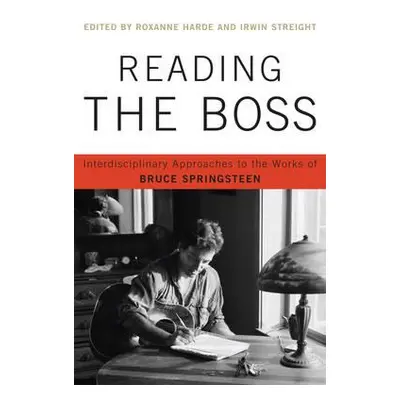 "Reading the Boss: Interdisciplinary Approaches to the Works of Bruce Springsteen" - "" ("Harde 