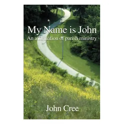 "My Name is John: An Affirmation of Parish Ministry" - "" ("Cree John")