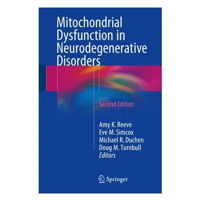 "Mitochondrial Dysfunction in Neurodegenerative Disorders" - "" ("Reeve Amy K.")